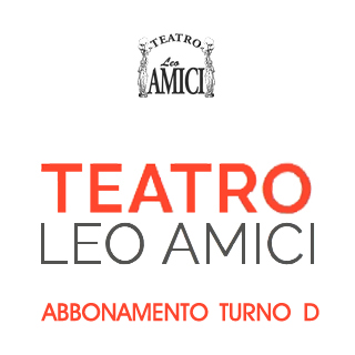 TEATRO LEO AMICI STAGIONE 2018/19 TURNO D