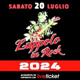 Biglietti Luppolo in rock 2024 - SABATO 20 luglio
