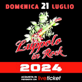 Biglietti Luppolo in rock 2024 - DOMENICA 21 luglio